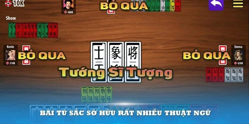 Game bài tứ sắc sở hữu rất nhiều thuật ngữ khác nhau