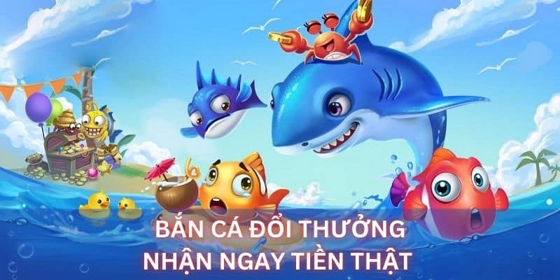 Bắn Cá Đổi Thưởng - Săn báu vật đổi tiền thật