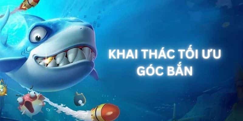 Khai thác những góc bắn để tối ưu điểm số