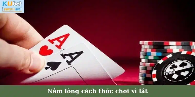 Nằm lòng cách thức chơi xì lát