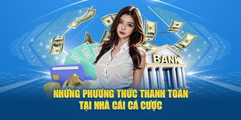 Nhà cái có rất nhiều cách để bạn chọn giao dịch